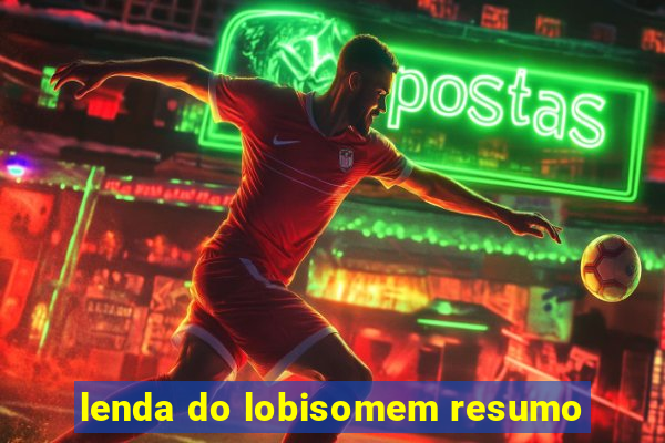 lenda do lobisomem resumo